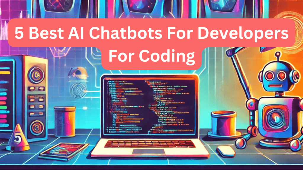 5 Best AI Chatbots For Developers For Coding