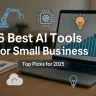 6 Best AI Tools for Small Business (2025) – Boost Your Sales